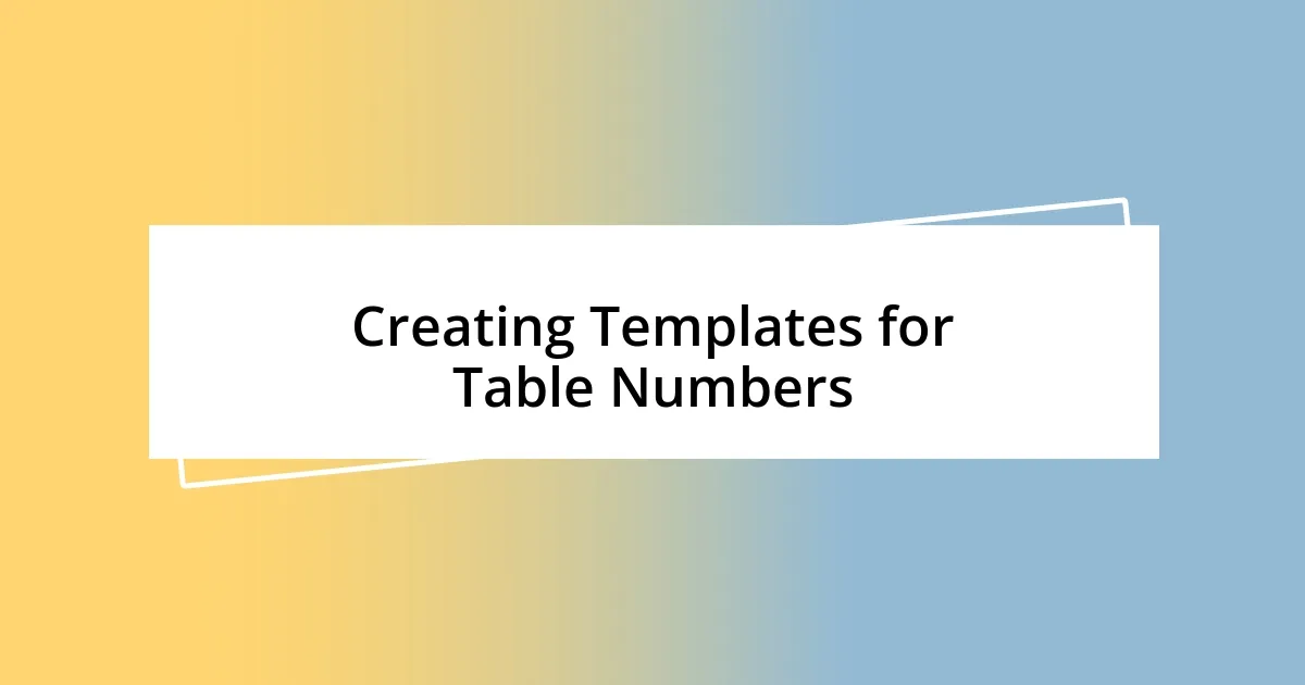 Creating Templates for Table Numbers