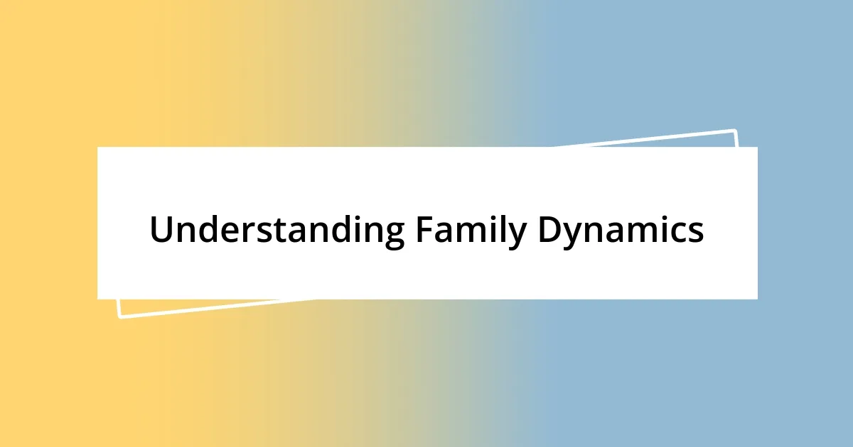 Understanding Family Dynamics