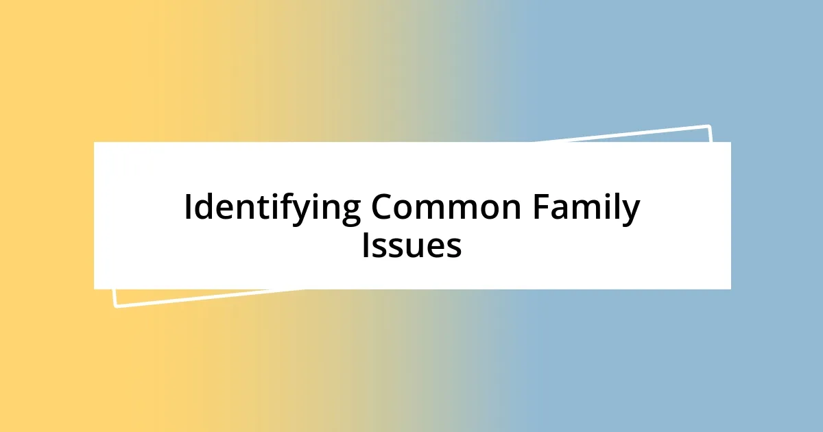 Identifying Common Family Issues