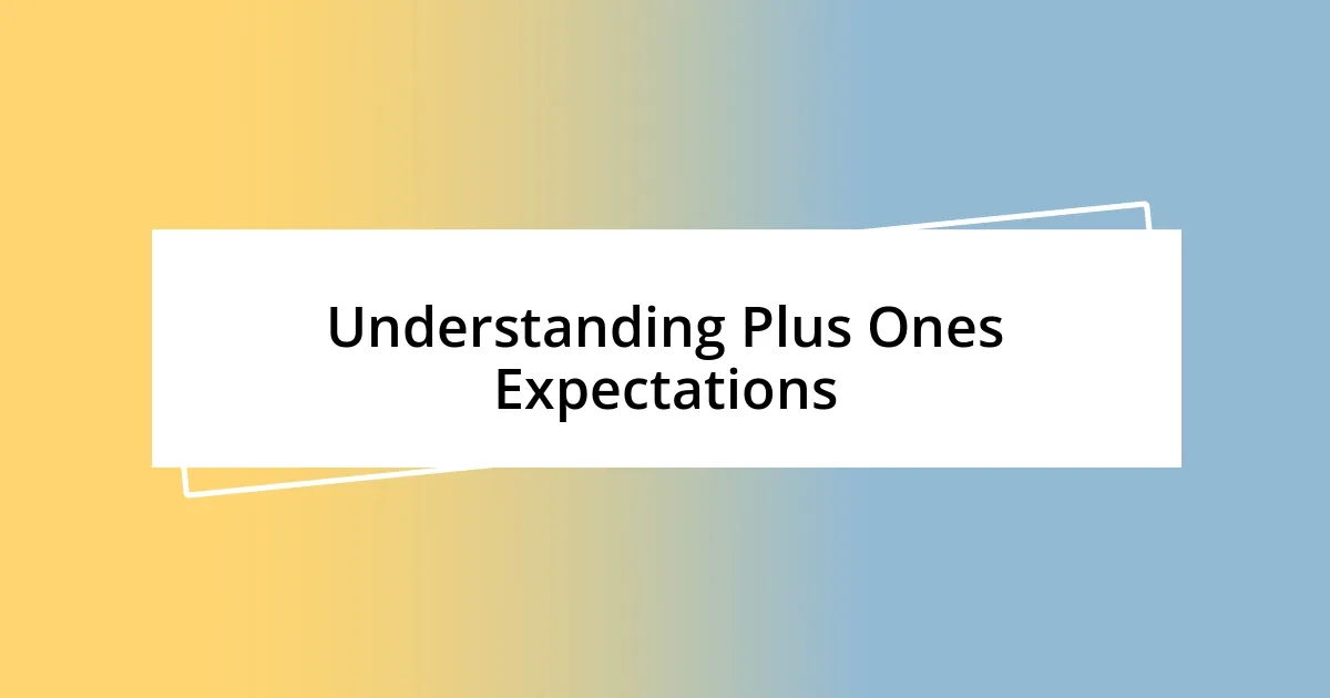 Understanding Plus Ones Expectations