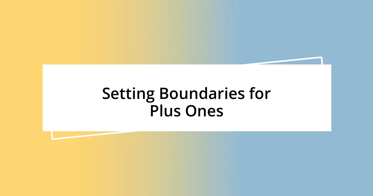 Setting Boundaries for Plus Ones