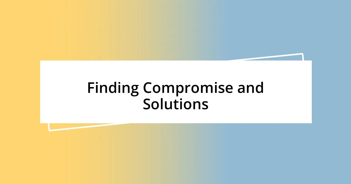 Finding Compromise and Solutions