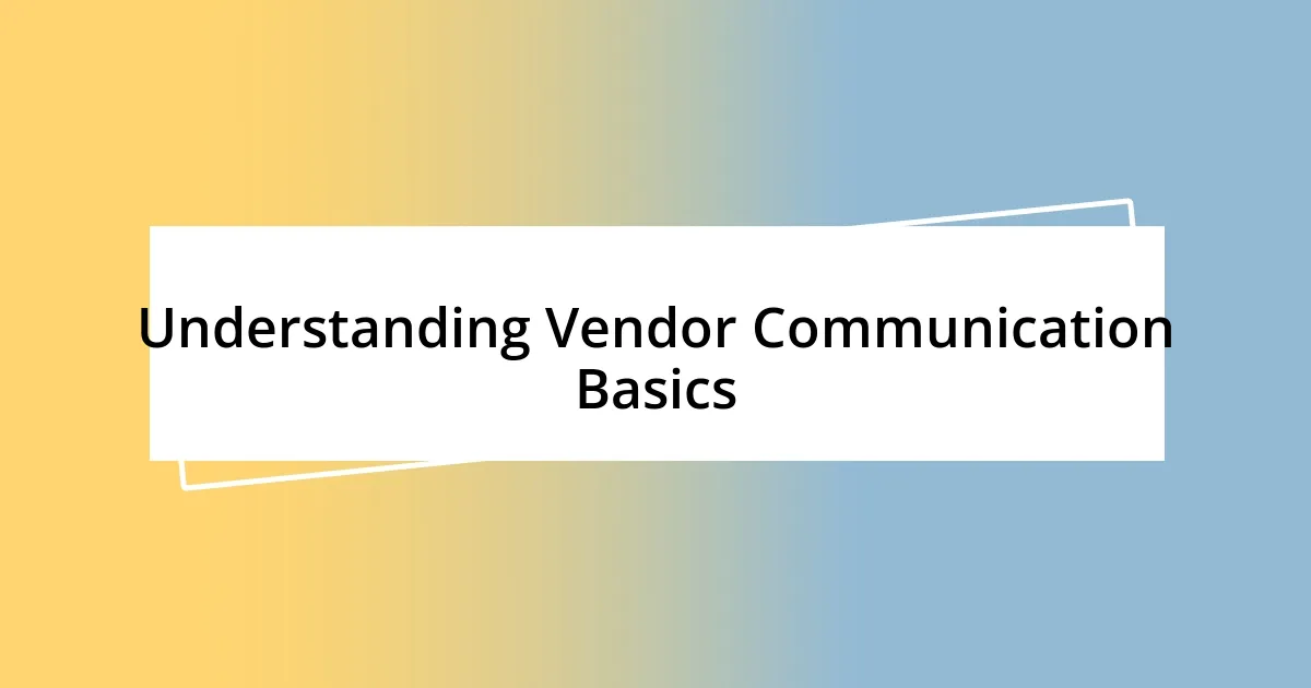 Understanding Vendor Communication Basics