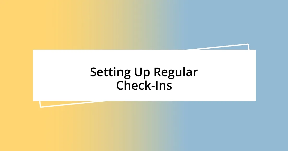 Setting Up Regular Check-Ins