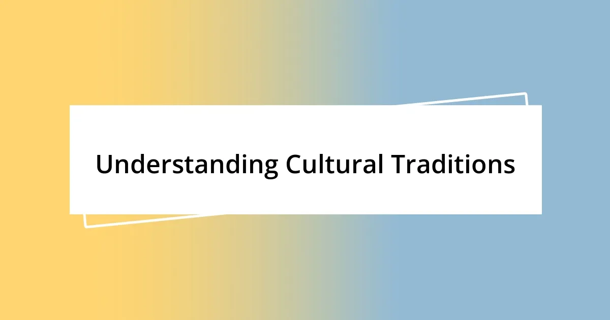 Understanding Cultural Traditions