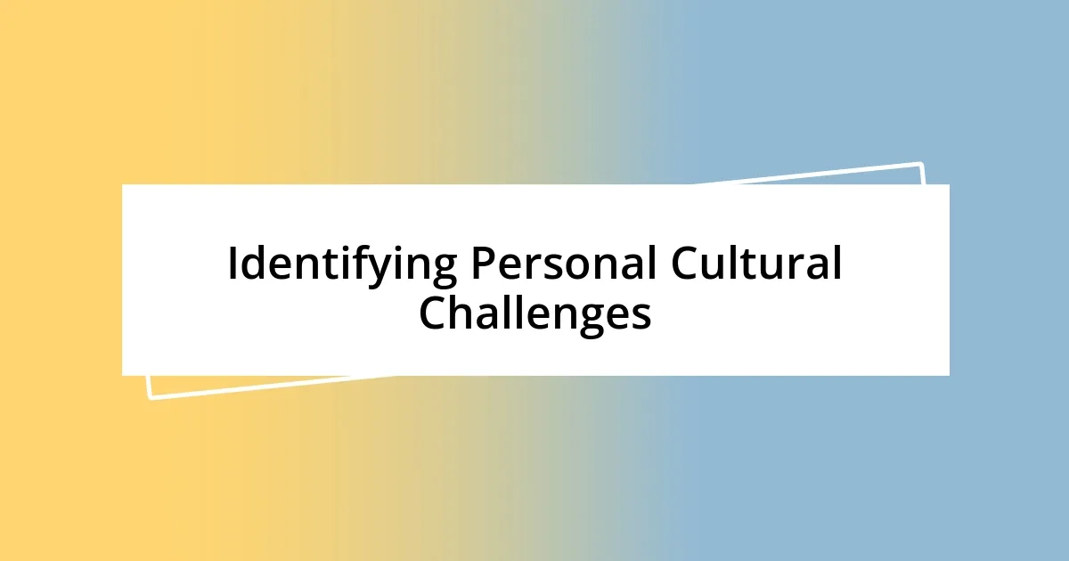 Identifying Personal Cultural Challenges