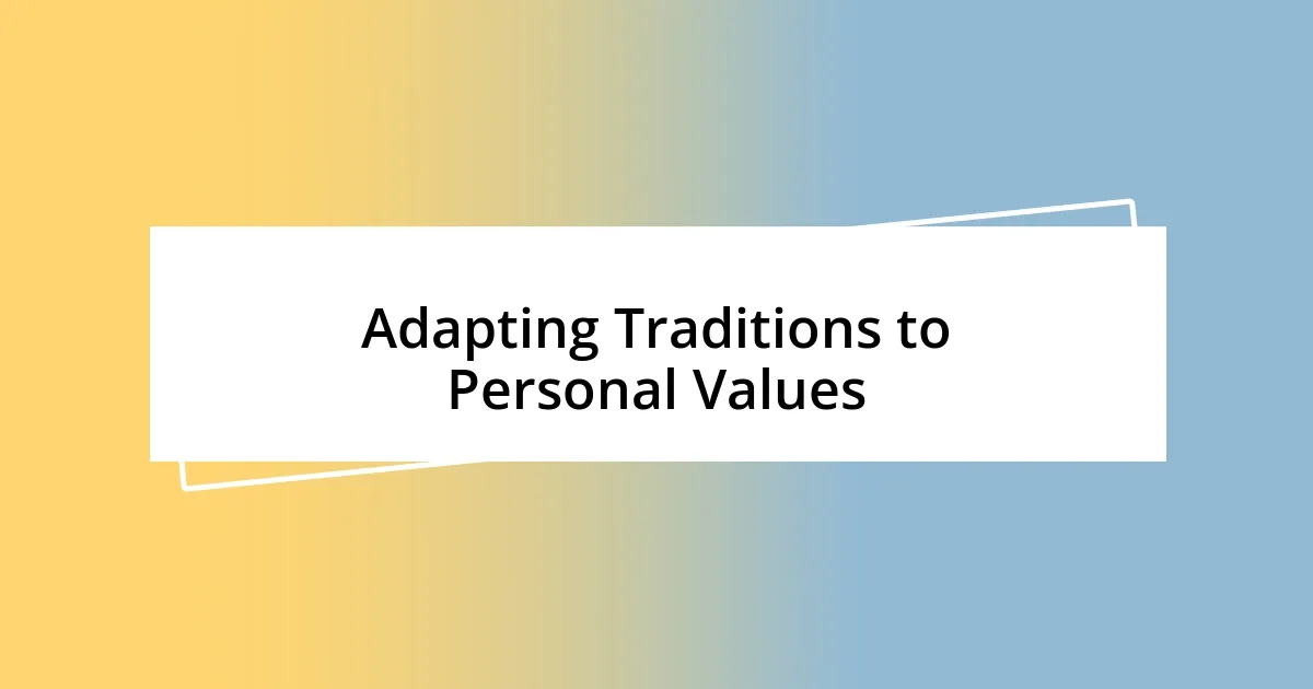 Adapting Traditions to Personal Values