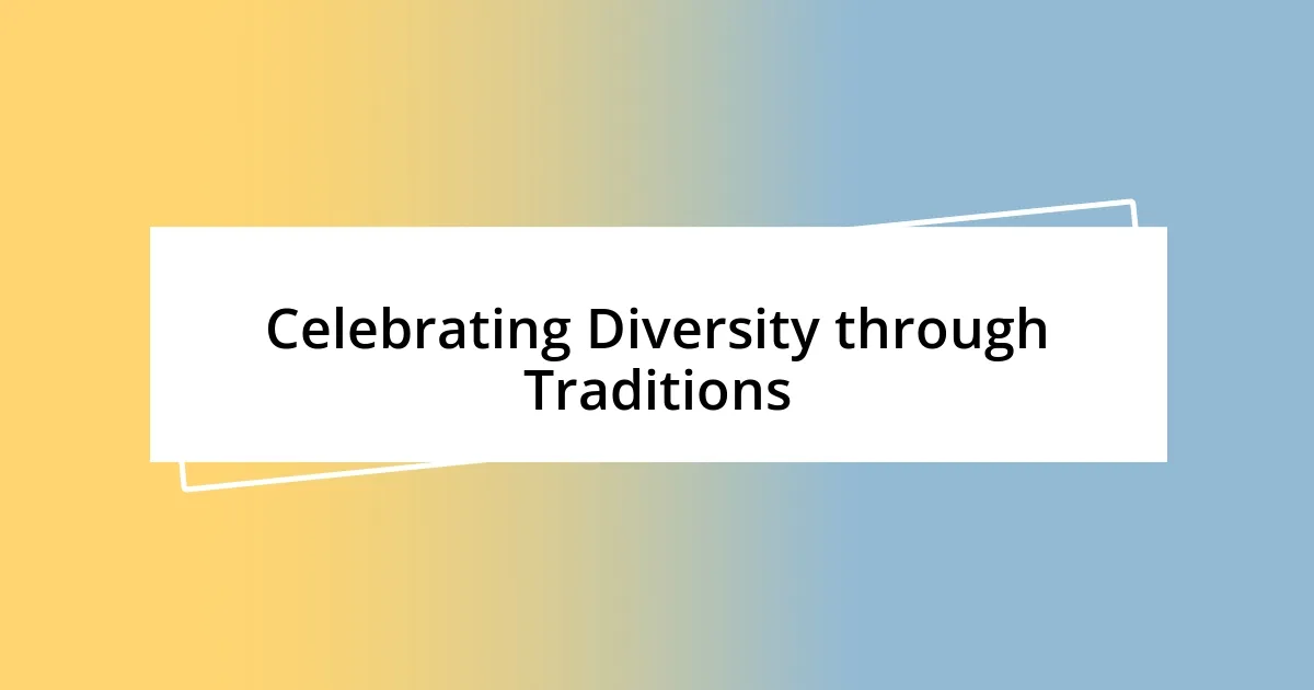 Celebrating Diversity through Traditions