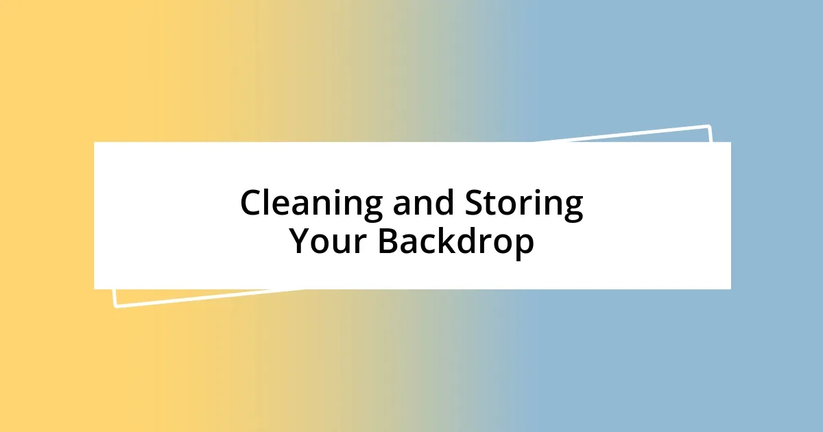 Cleaning and Storing Your Backdrop