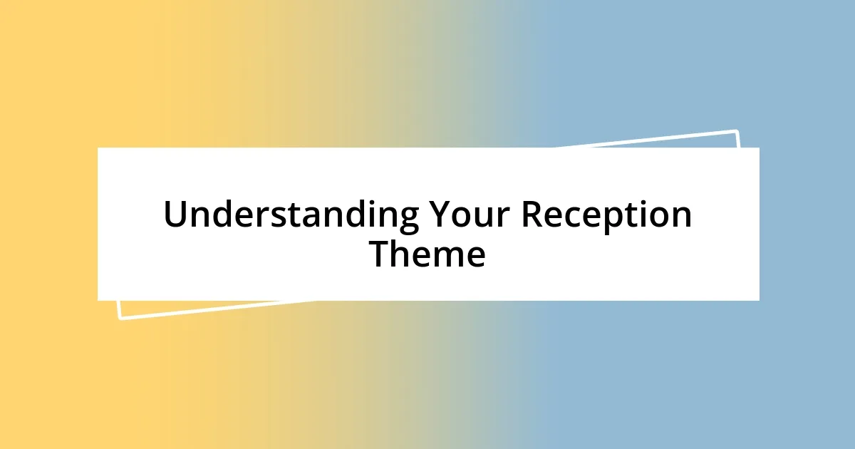 Understanding Your Reception Theme