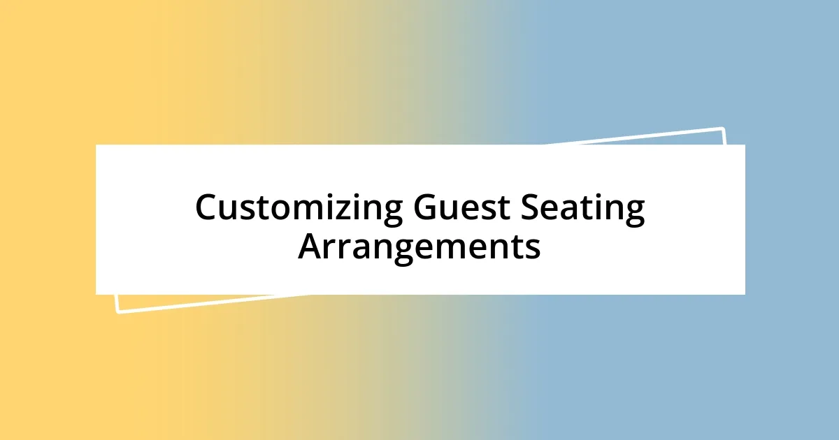 Customizing Guest Seating Arrangements