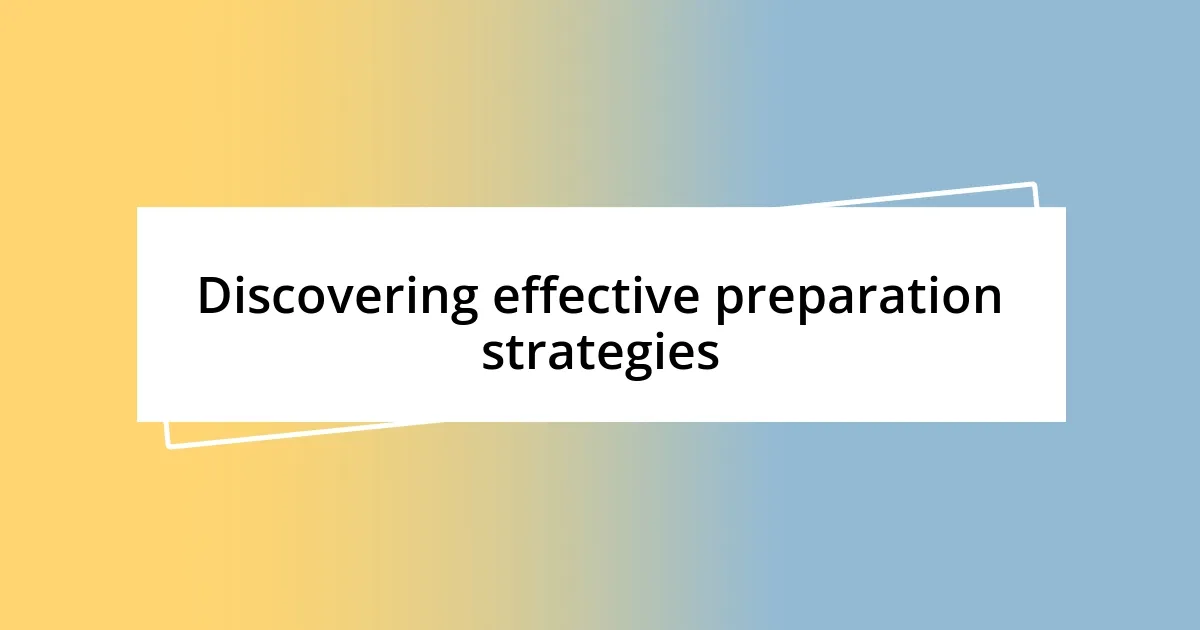 Discovering effective preparation strategies