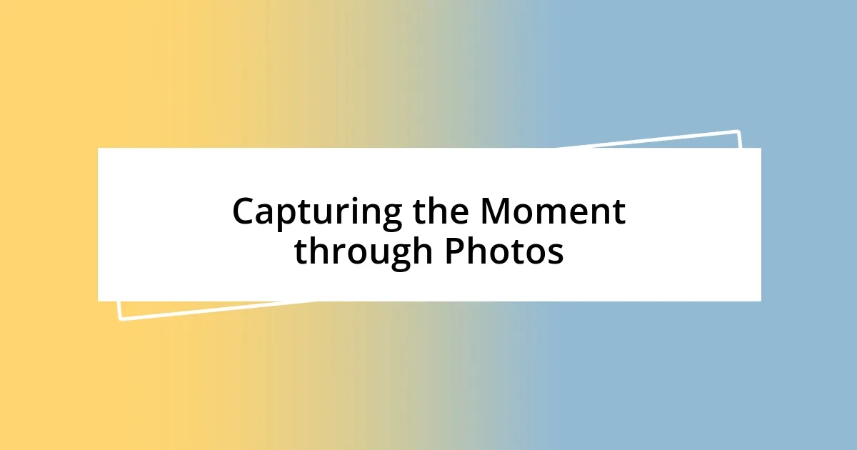 Capturing the Moment through Photos