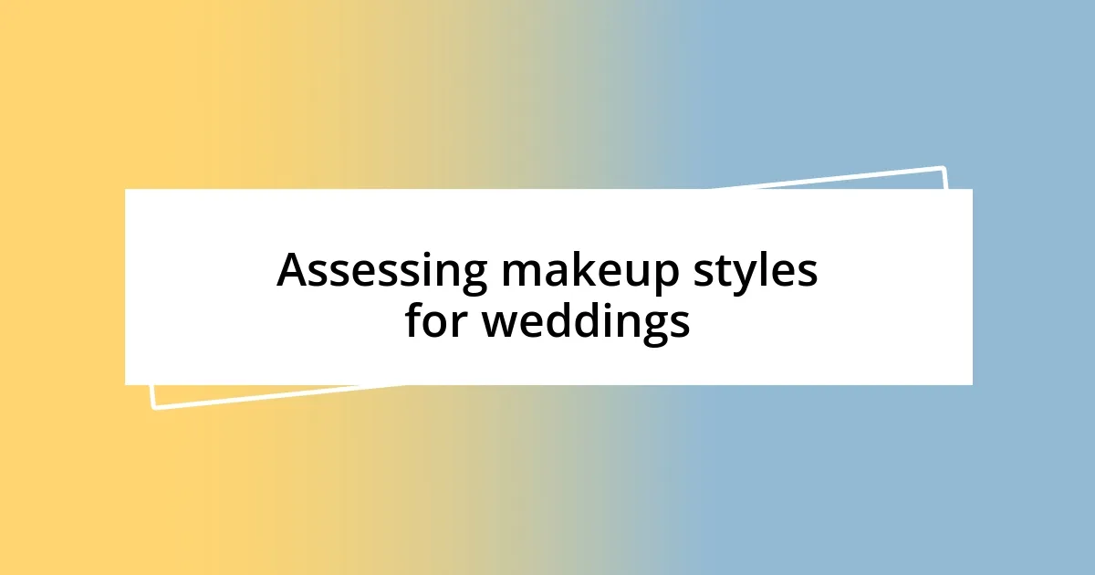 Assessing makeup styles for weddings