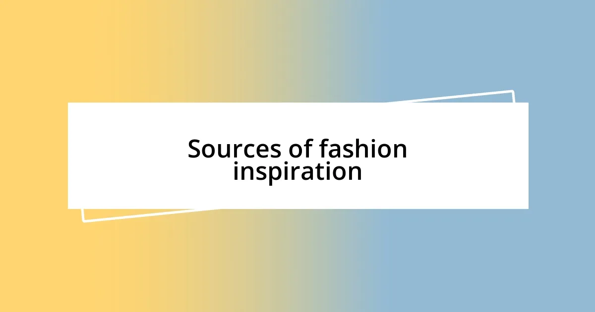 Sources of fashion inspiration