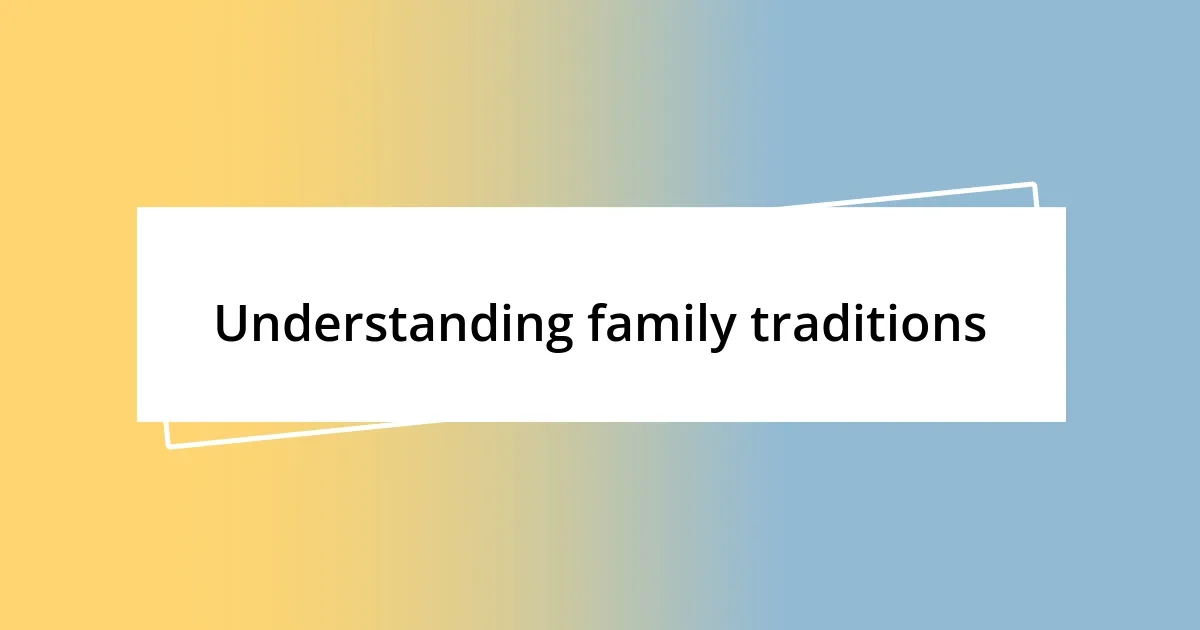 Understanding family traditions