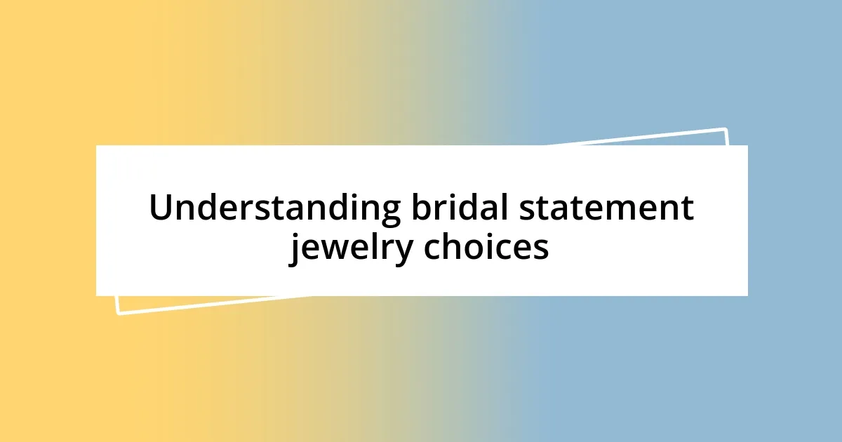 Understanding bridal statement jewelry choices