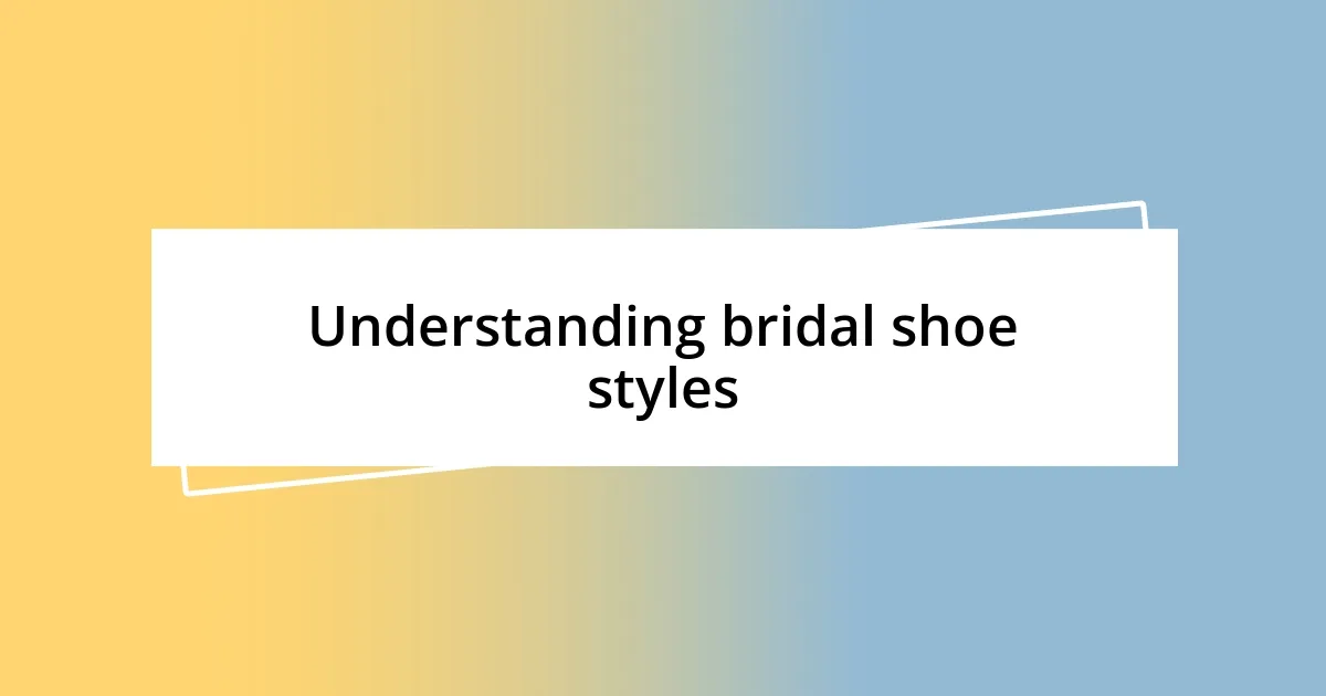 Understanding bridal shoe styles