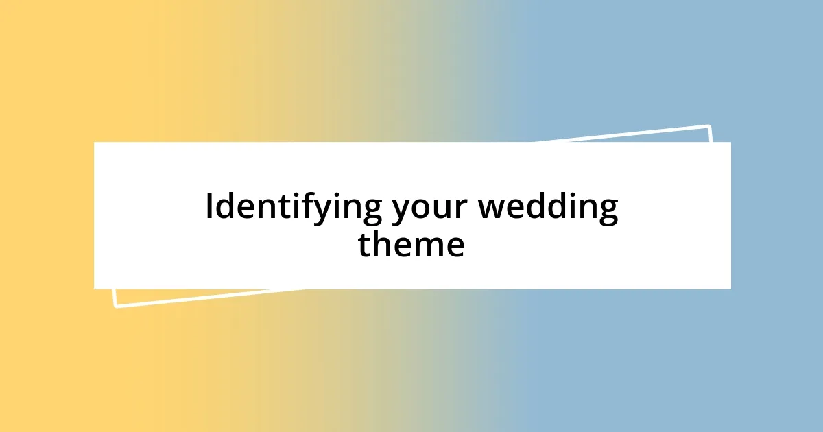 Identifying your wedding theme