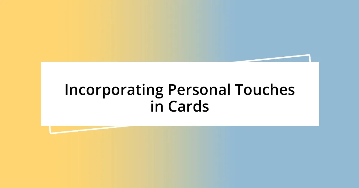 Incorporating Personal Touches in Cards