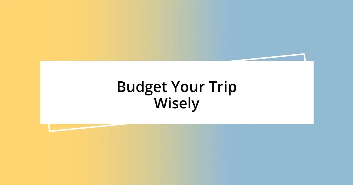 Budget Your Trip Wisely