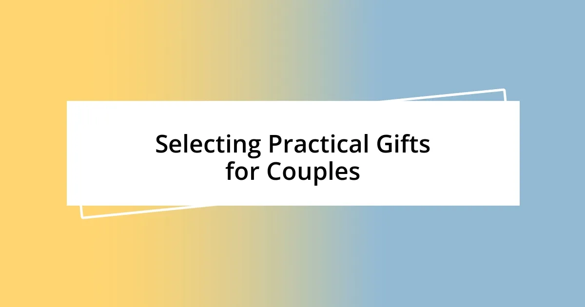 Selecting Practical Gifts for Couples