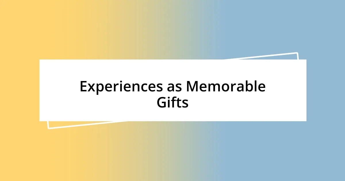 Experiences as Memorable Gifts