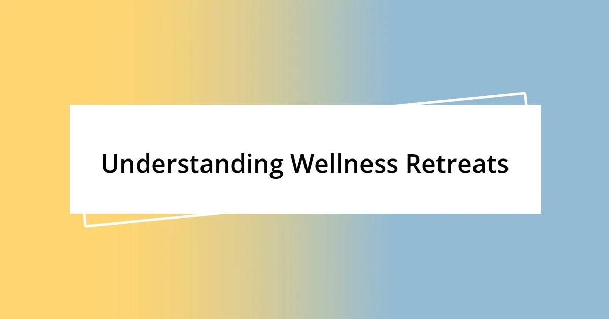 Understanding Wellness Retreats