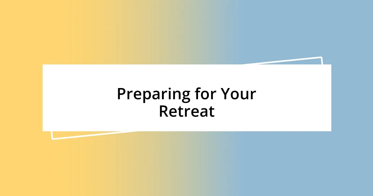 Preparing for Your Retreat