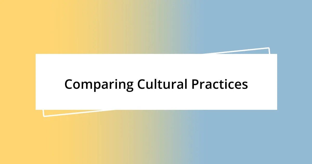 Comparing Cultural Practices