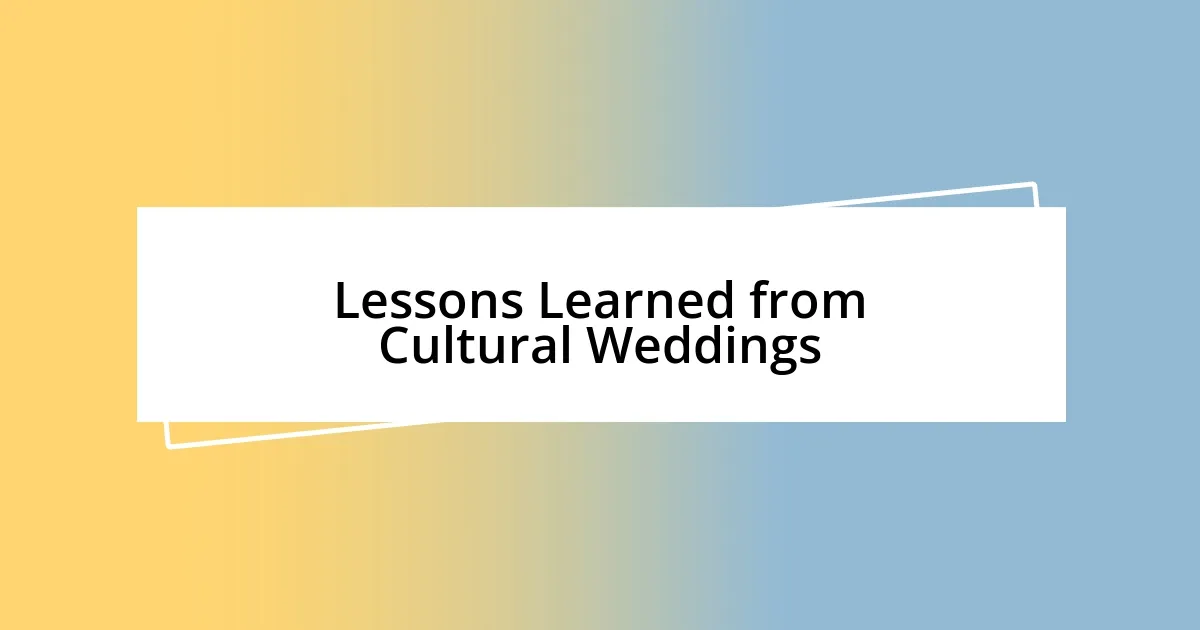 Lessons Learned from Cultural Weddings