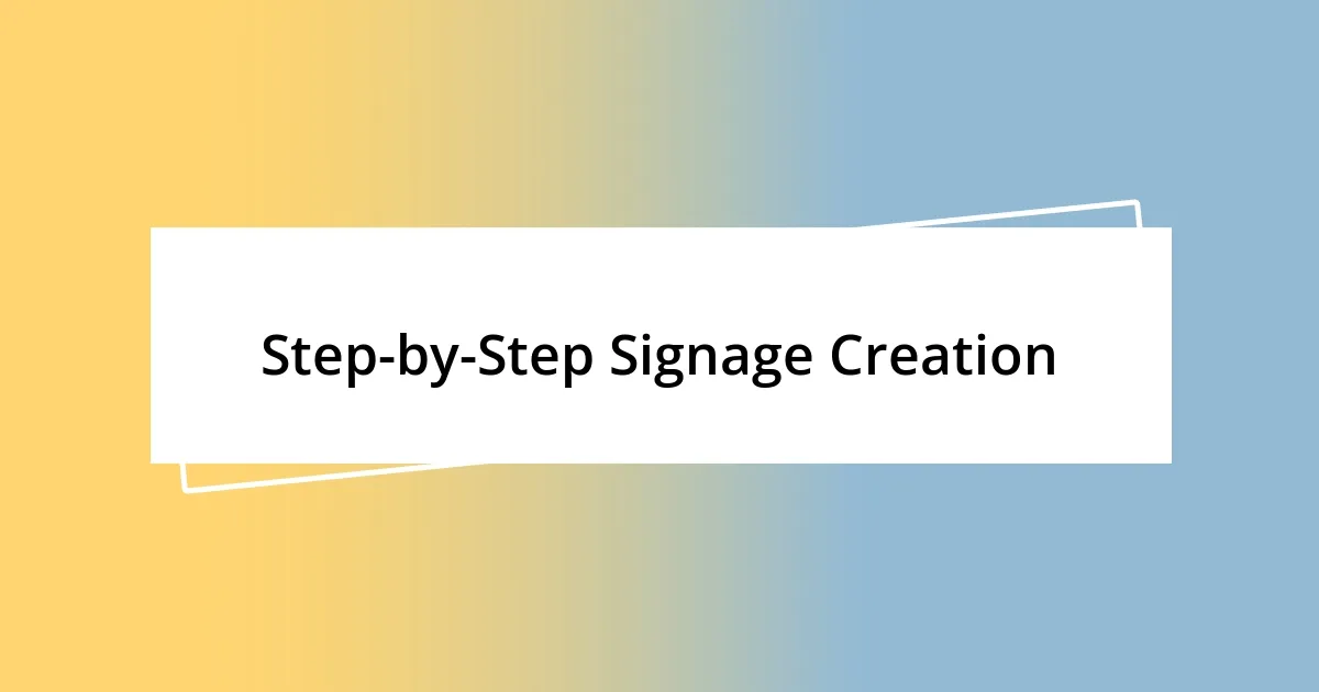 Step-by-Step Signage Creation