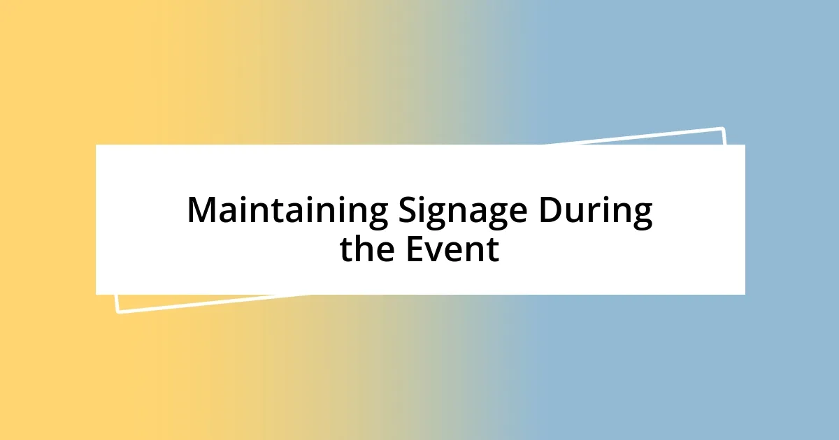 Maintaining Signage During the Event