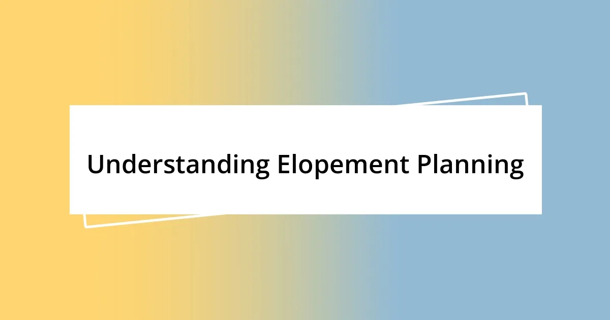 Understanding Elopement Planning