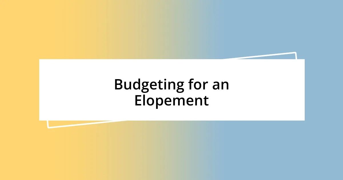 Budgeting for an Elopement