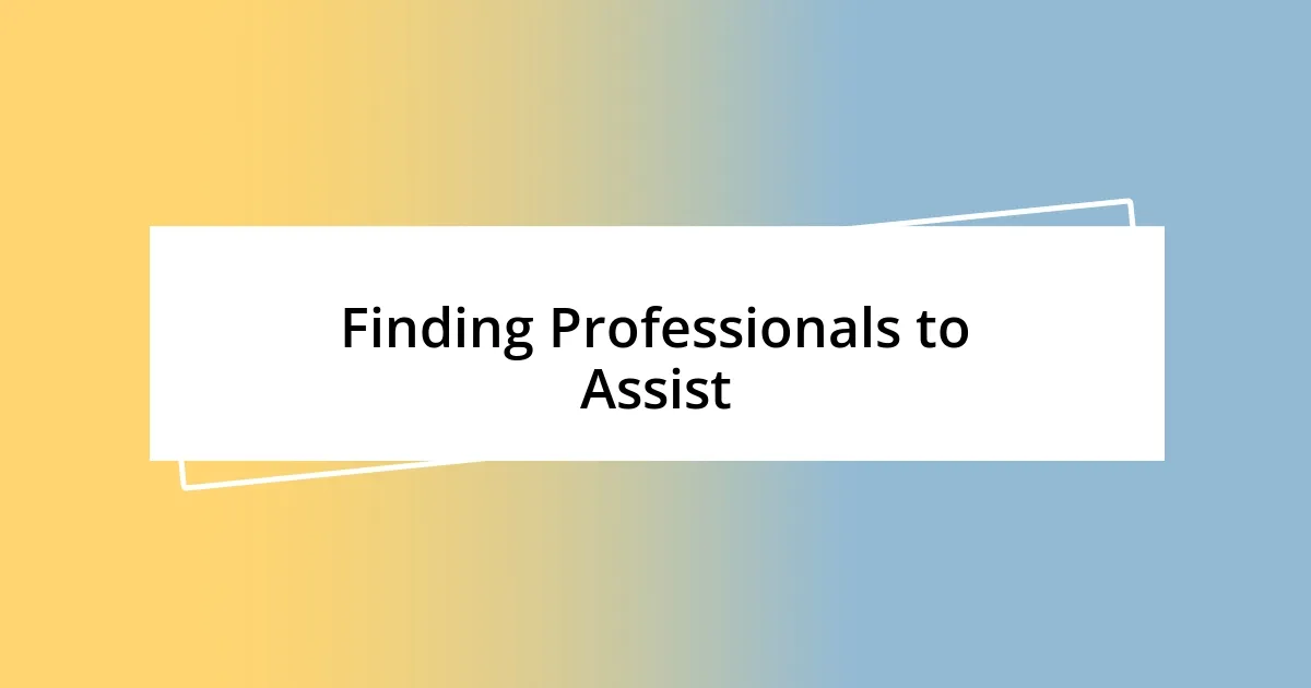 Finding Professionals to Assist