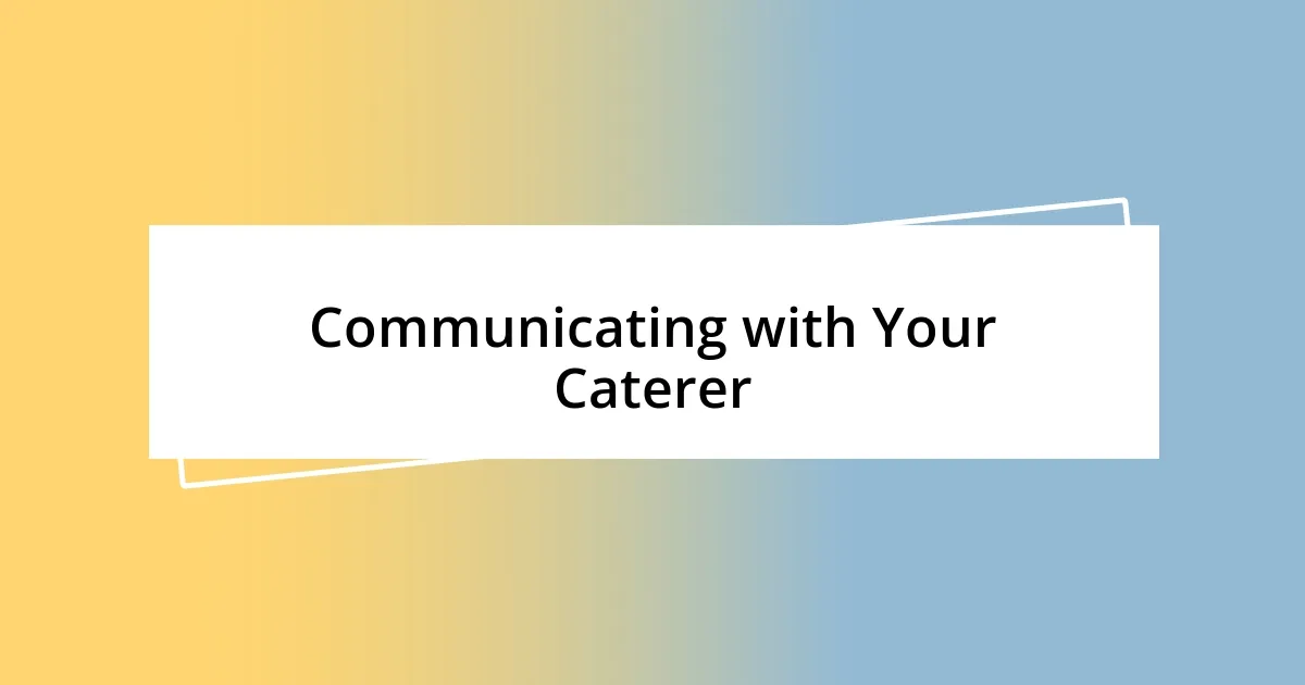 Communicating with Your Caterer