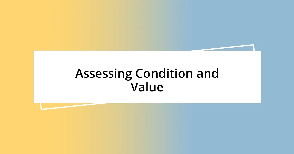 Assessing Condition and Value