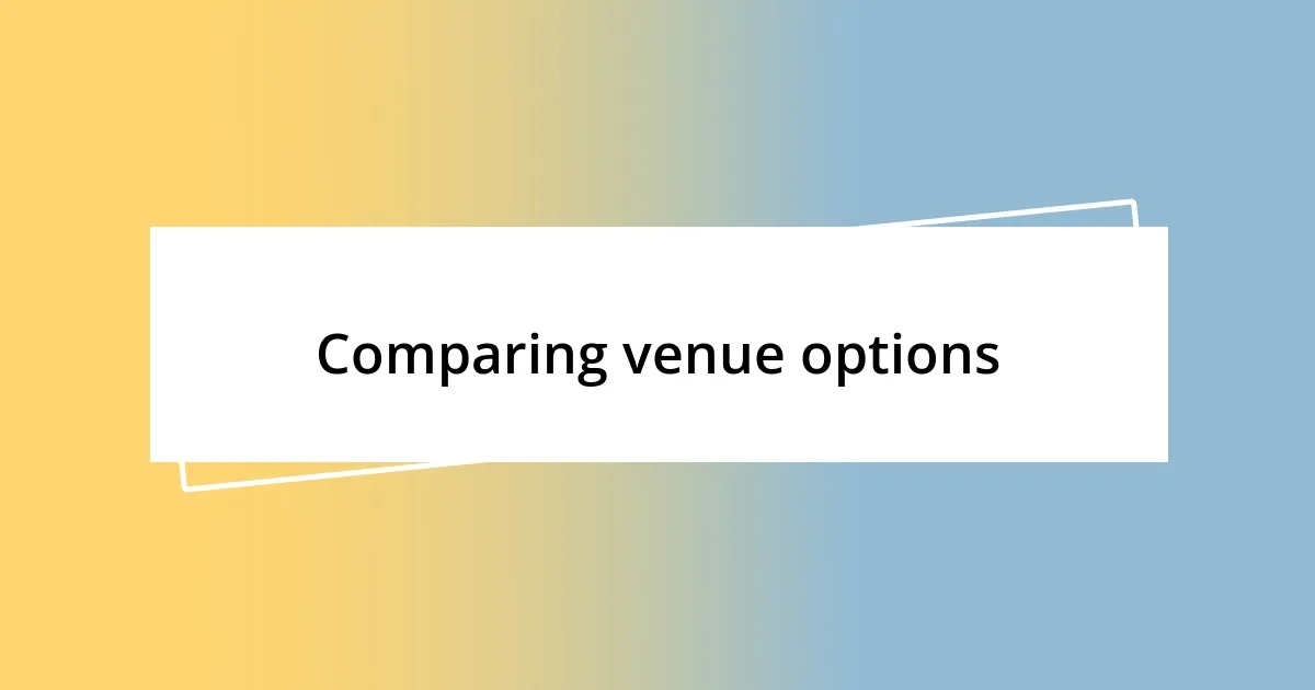 Comparing venue options