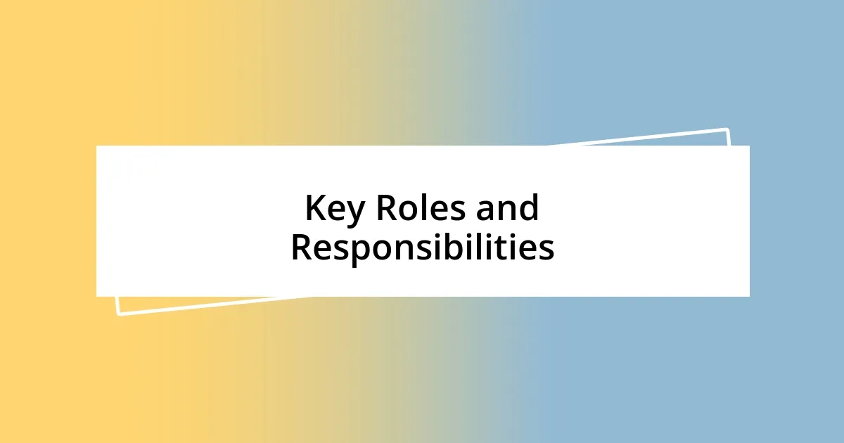 Key Roles and Responsibilities