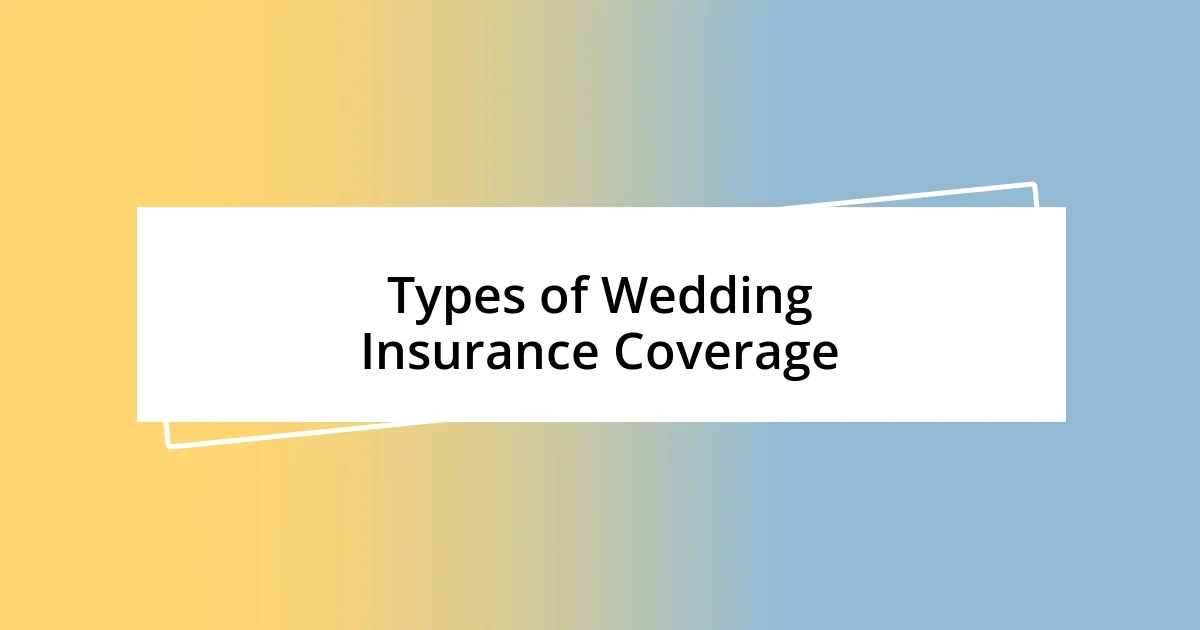 Types of Wedding Insurance Coverage