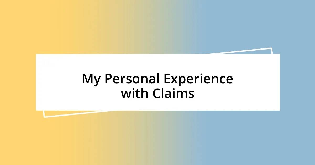 My Personal Experience with Claims