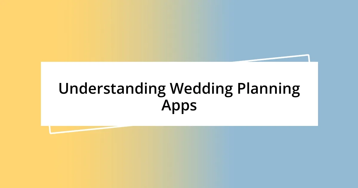 Understanding Wedding Planning Apps