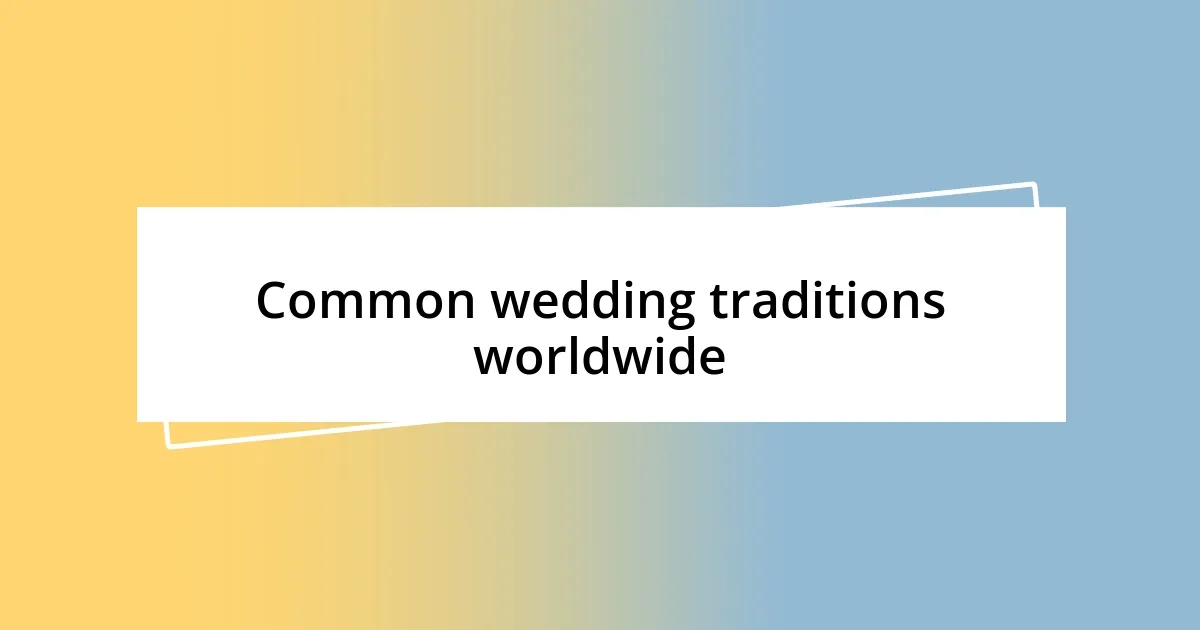 Common wedding traditions worldwide