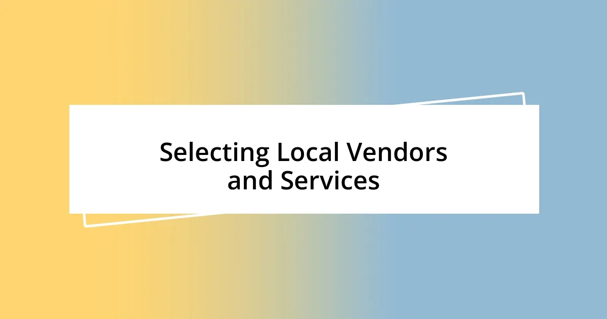 Selecting Local Vendors and Services