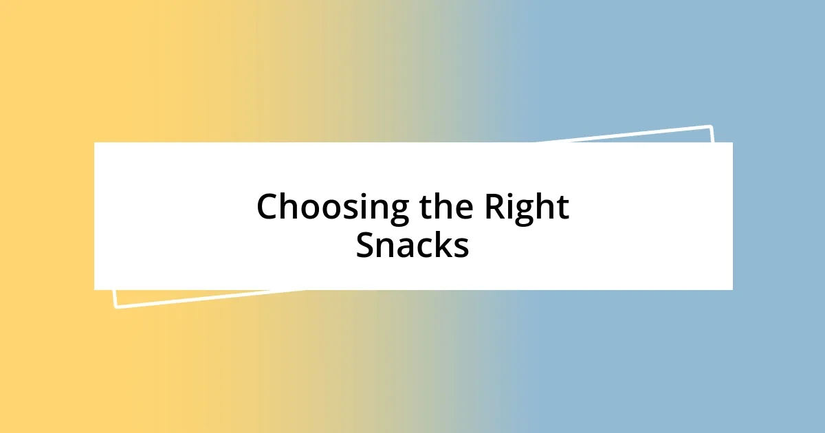 Choosing the Right Snacks