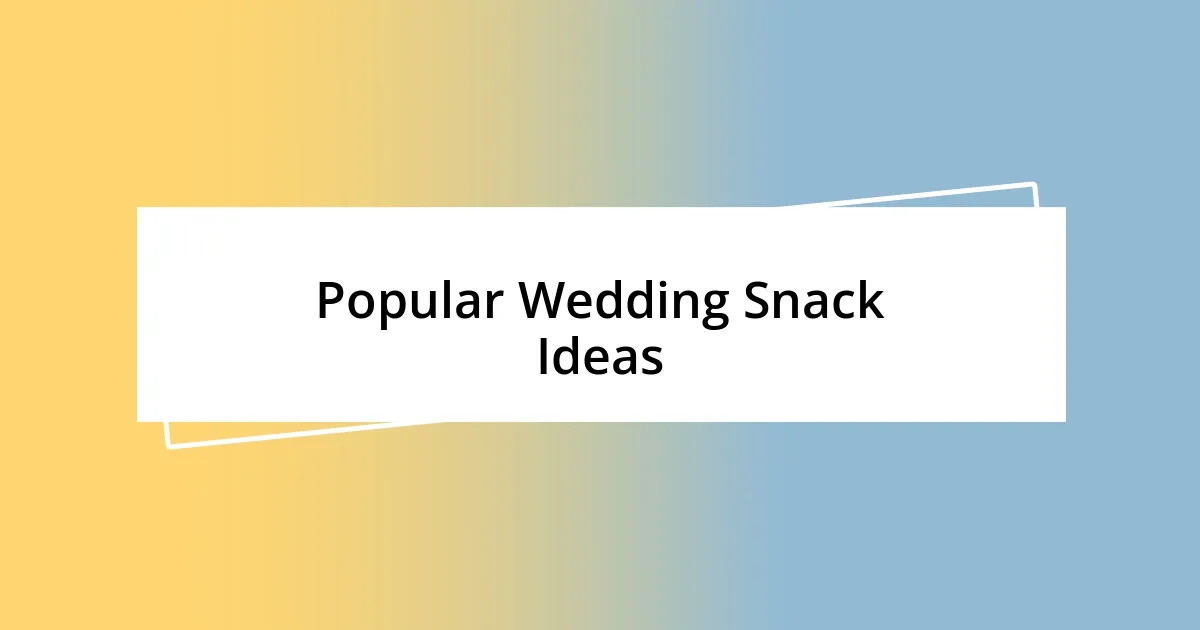 Popular Wedding Snack Ideas