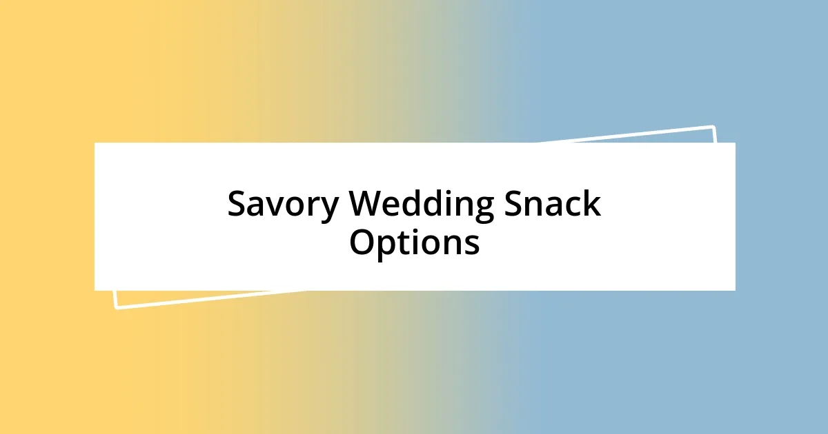 Savory Wedding Snack Options