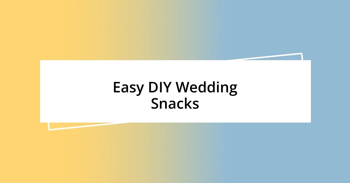 Easy DIY Wedding Snacks