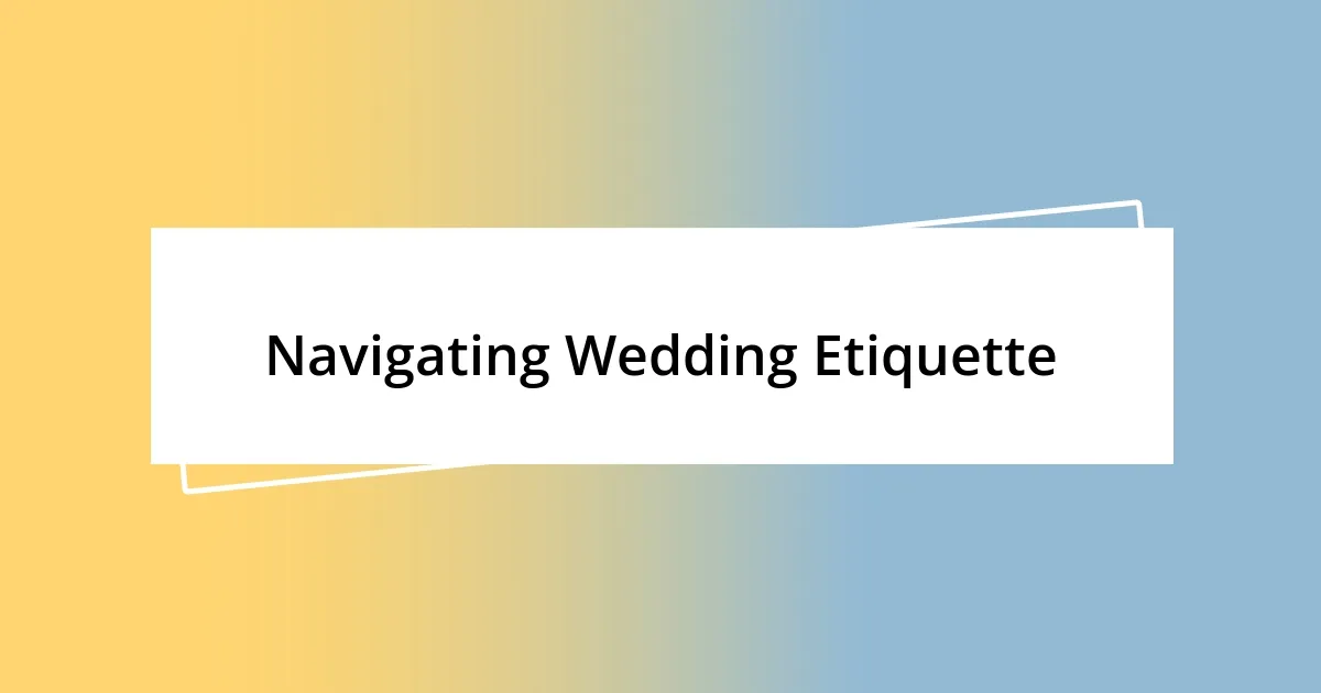 Navigating Wedding Etiquette